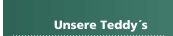 Unsere Teddy&acute;s